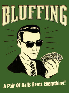 No one wins without bluffing in poker. Master the art, or you might as well be playing blackjack.
