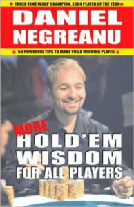 Should Daniel Negreanu's 'More Hold'em Wisdom for All Players' be a part of your library of literary poker strategies?
